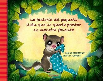 HISTORIA DEL PEQUEÑO LIRÓN QUE NO QUERÍA PRESTAR SU MANTITA FAVORITA | 9788417074845 | BOHLMANN, SABINE | Llibreria L'Illa - Llibreria Online de Mollet - Comprar llibres online