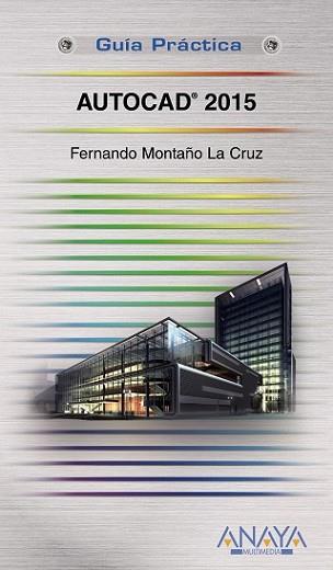 AUTOCAD 2015 | 9788441536081 | MONTAÑO LA CRUZ, FERNANDO | Llibreria L'Illa - Llibreria Online de Mollet - Comprar llibres online