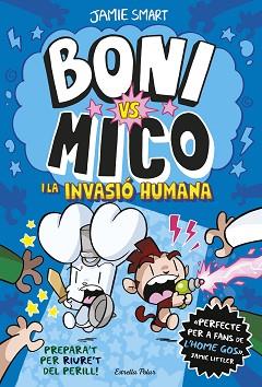 BONI VS. MICO 2. BONI VS. MICO I LA INVASIÓ HUMANA | 9788413898490 | SMART, JAMIE | Llibreria L'Illa - Llibreria Online de Mollet - Comprar llibres online