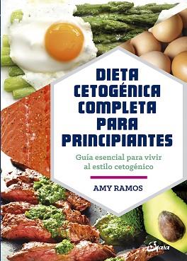 DIETA CETOGÉNICA COMPLETA PARA PRINCIPIANTES | 9788484457275 | RAMOS, AMY | Llibreria L'Illa - Llibreria Online de Mollet - Comprar llibres online