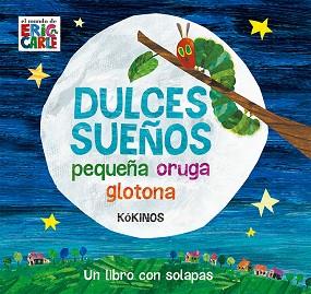 DULCES SUEÑOS PEQUEÑA ORUGA GLOTONA | 9788417074012 | CARLE, ERIC | Llibreria L'Illa - Llibreria Online de Mollet - Comprar llibres online