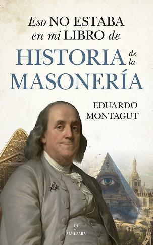 ESO NO ESTABA EN MI LIBRO DE HISTORIA DE LA MASONERÍA | 9788410521780 | MONTAGUT, EDUARDO | Llibreria L'Illa - Llibreria Online de Mollet - Comprar llibres online