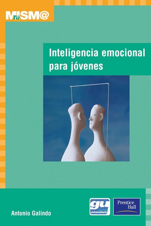 INTELIGENCIA EMOCIONAL PARA JOVENES | 9788420537184 | GALINDO, ANTONIO | Llibreria L'Illa - Llibreria Online de Mollet - Comprar llibres online