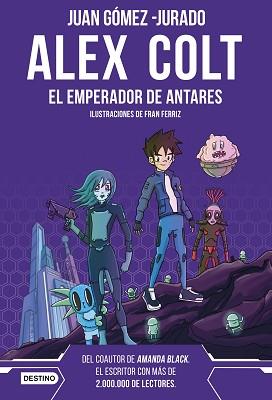 ALEX COLT. EL EMPERADOR DE ANTARES. NUEVA PRESENTACIÓN | 9788408262626 | GÓMEZ-JURADO, JUAN | Llibreria L'Illa - Llibreria Online de Mollet - Comprar llibres online