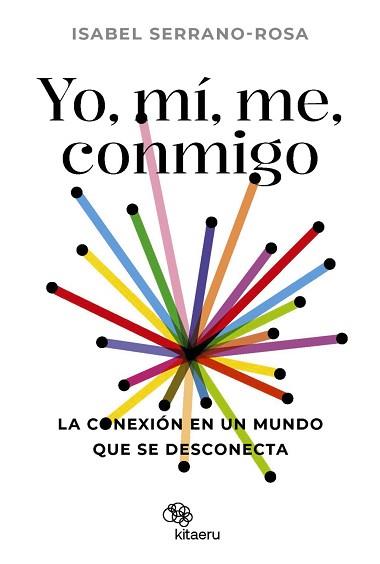 YO MÍ ME CONMIGO. LA CONEXIÓN EN UN MUNDO QUE SE DESCONECTA | 9788410428034 | SERRANO ROSA, ISABEL | Llibreria L'Illa - Llibreria Online de Mollet - Comprar llibres online