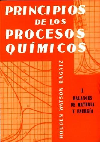 PRINCIPIOS DE LOS PROCESOS QUÍMICOS .BALANCES  DE MATERIA Y | 9788429140514 | HOUGEN, OLAF/WATSON, KENNETH M./RAGATZ, ROLAND A. | Llibreria L'Illa - Llibreria Online de Mollet - Comprar llibres online