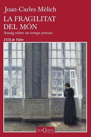 FRAGILITAT DEL MÓN, LA | 9788411072809 | MÈLICH, JOAN-CARLES | Llibreria L'Illa - Llibreria Online de Mollet - Comprar llibres online