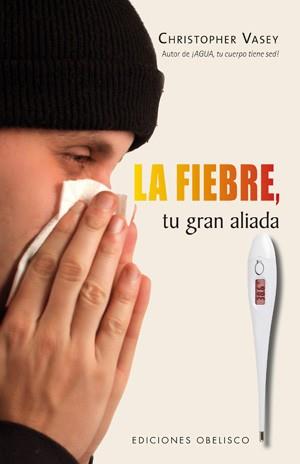 FIEBRE TU GRAN ALIADA, LA | 9788497776417 | VASEY, CHRISTOPHER | Llibreria L'Illa - Llibreria Online de Mollet - Comprar llibres online