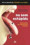 NO SOM ESTUPIDS. QUE PENSEN ELS ADOLESCENTS | 9788429756517 | BANDERA, MAGDA : ARTIGAS, MONICA | Llibreria L'Illa - Llibreria Online de Mollet - Comprar llibres online