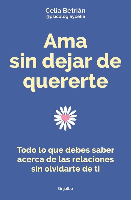 AMA SIN DEJAR DE QUERERTE | 9788425362255 | BETRIÁN, CELIA | Llibreria L'Illa - Llibreria Online de Mollet - Comprar llibres online