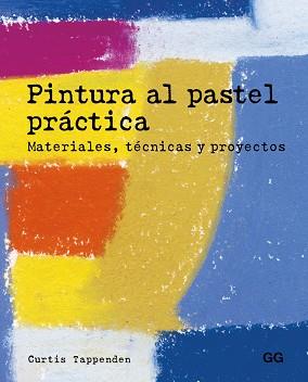 PINTURA AL PASTEL PRACTICA | 9788425229015 | TAPPENDEN, CURTIS | Llibreria L'Illa - Llibreria Online de Mollet - Comprar llibres online