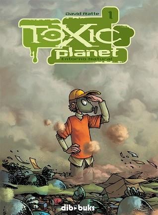 TOXIC PLANET 1. ENTORNO NATURAL | 9788493688004 | RATTE, DAVID | Llibreria L'Illa - Llibreria Online de Mollet - Comprar llibres online