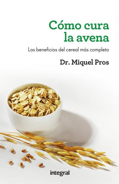 COMO CURA LA AVENA | 9788492981403 | PROS CASAS, DR. MIQUEL | Llibreria L'Illa - Llibreria Online de Mollet - Comprar llibres online