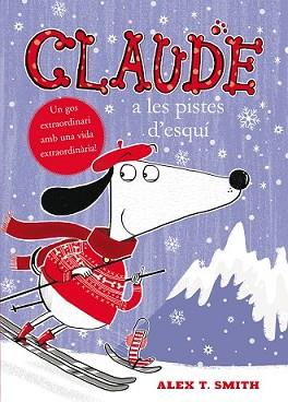 CLAUDE A LES PISTES D’ESQUÍ | 9788468312347 | SMITH, ALEX T. NACIONALIDAD: BRITANICO | Llibreria L'Illa - Llibreria Online de Mollet - Comprar llibres online