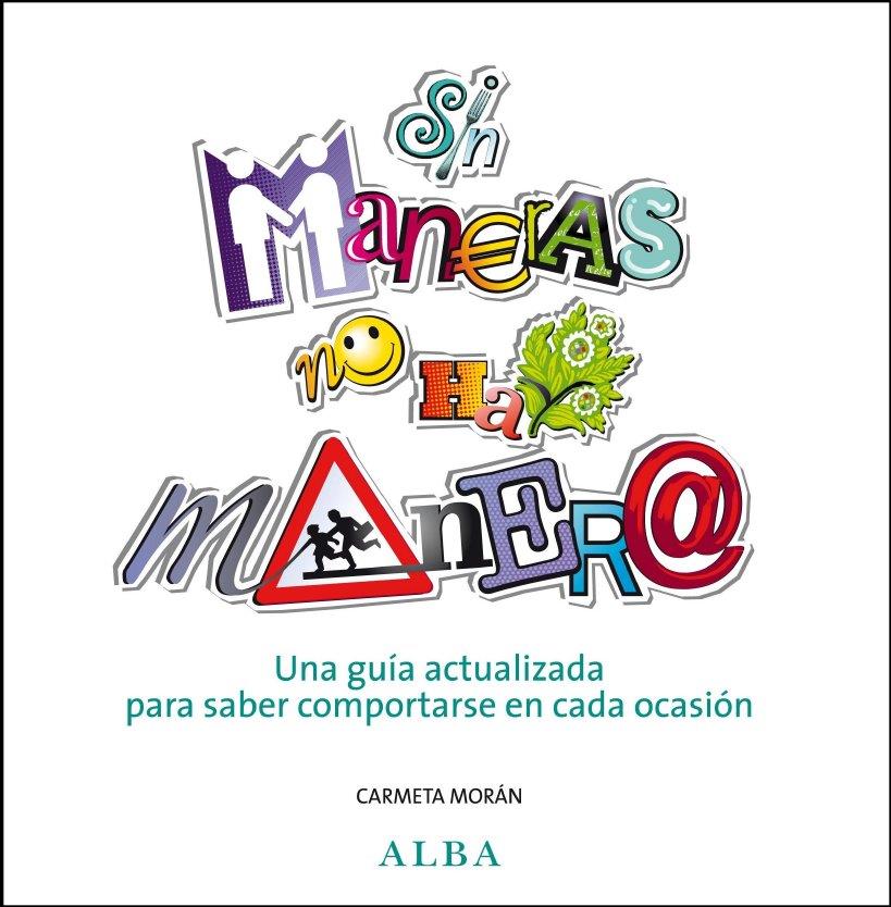 SIN MANERAS NO HAY MANERA | 9788484285878 | MORAN, CARMETA | Llibreria L'Illa - Llibreria Online de Mollet - Comprar llibres online