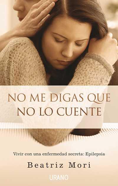 NO ME DIGAS QUE NO LO CUENTE | 9788479536398 | MORI, BEATRIZ | Llibreria L'Illa - Llibreria Online de Mollet - Comprar llibres online