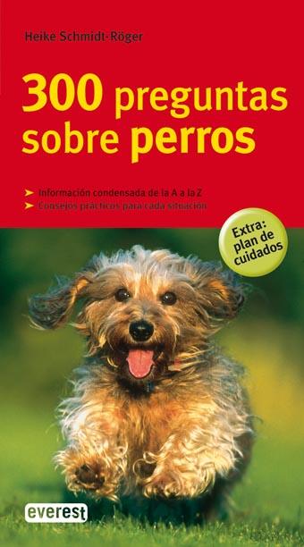 300 PREGUNTAS SOBRE PERROS | 9788444120515 | SCHMIDT-ROGER, HEIKE | Llibreria L'Illa - Llibreria Online de Mollet - Comprar llibres online