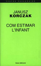 COM ESTIMAR L'INFANT | 9788476022986 | KORCZAK, JANUSZ | Llibreria L'Illa - Llibreria Online de Mollet - Comprar llibres online