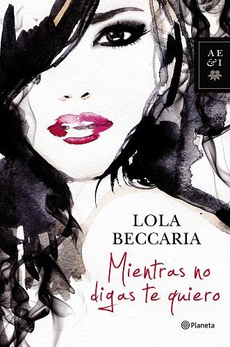 MIENTRAS NO DIGAS TE QUIERO | 9788408122937 | BECCARIA, LOLA | Llibreria L'Illa - Llibreria Online de Mollet - Comprar llibres online