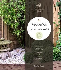 PEQUEÑOS JARDINES ZEN | 9788416641864 | LAROUSSE EDITORIAL | Llibreria L'Illa - Llibreria Online de Mollet - Comprar llibres online