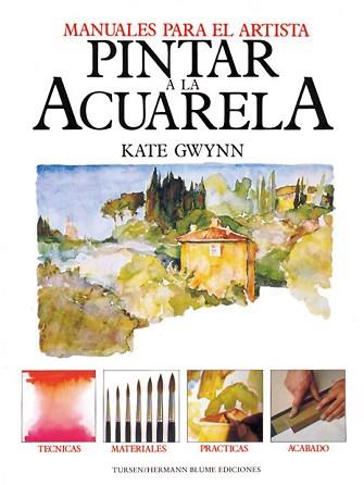 PINTAR A LA ACUARELA.MANUALES PARA EL ARTISTA | 9788487756528 | GWYNN, KATE | Llibreria L'Illa - Llibreria Online de Mollet - Comprar llibres online