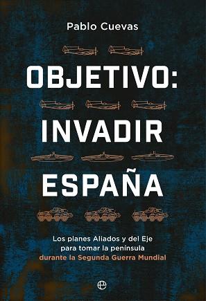 OBJETIVO INVADIR ESPAÑA | 9788413846354 | CUEVAS, PABLO | Llibreria L'Illa - Llibreria Online de Mollet - Comprar llibres online