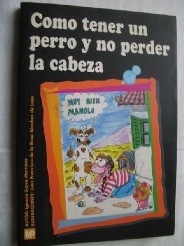 COMO TENER UN PERRO Y NO PERDER LA CABEZA | 9788471146175 | SIERRA MARTINEZ | Llibreria L'Illa - Llibreria Online de Mollet - Comprar llibres online