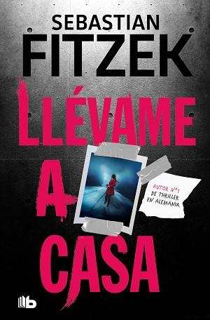 LLÉVAME A CASA | 9788413147420 | FITZEK, SEBASTIAN | Llibreria L'Illa - Llibreria Online de Mollet - Comprar llibres online