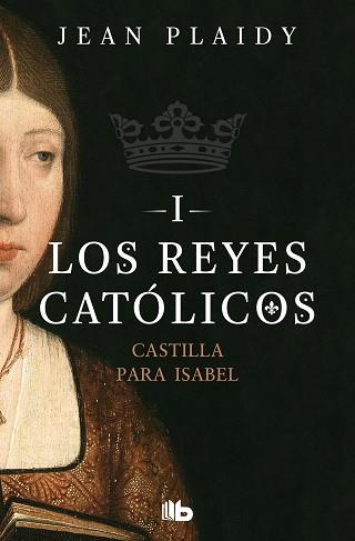 CASTILLA PARA ISABEL (LOS REYES CATÓLICOS 1) | 9788490708767 | PLAIDY, JEAN | Llibreria L'Illa - Llibreria Online de Mollet - Comprar llibres online