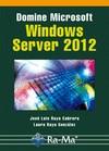 DOMINE MICROSOFT WINDOWS SERVER 2012 | 9788499642505 | RAYA CABRERA, JOSÉ LUIS/RAYA GONZÁLEZ, LAURA | Llibreria L'Illa - Llibreria Online de Mollet - Comprar llibres online