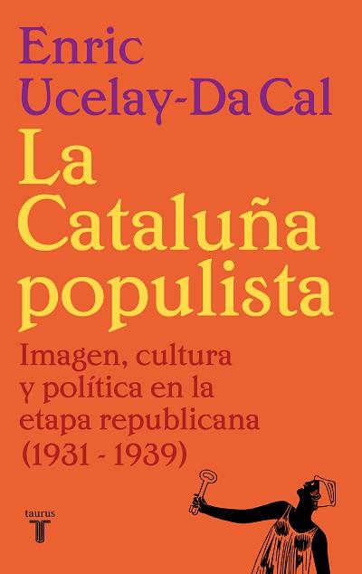 CATALUÑA POPULISTA, LA | 9788430626526 | UCELAY-DA CAL, ENRIC | Llibreria L'Illa - Llibreria Online de Mollet - Comprar llibres online