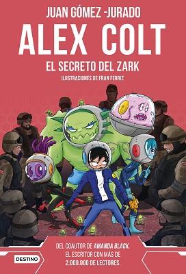 ALEX COLT. EL SECRETO DEL ZARK. NUEVA PRESENTACIÓN | 9788408262602 | GÓMEZ-JURADO, JUAN | Llibreria L'Illa - Llibreria Online de Mollet - Comprar llibres online