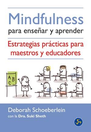 MINDFULNESS PARA ENSEÑAR Y APRENDER | 9788495973825 | SCHOEBERLEIN, DEBORAH/SHETH, SUKI | Llibreria L'Illa - Llibreria Online de Mollet - Comprar llibres online