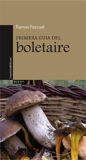 PRIMERA GUIA DEL BOLETAIRE | 9788497917544 | PASCUAL, RAMON | Llibreria L'Illa - Llibreria Online de Mollet - Comprar llibres online