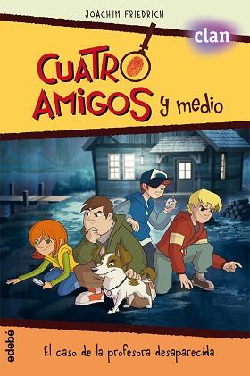 CUATRO AMIGOS Y MEDIO EN... EL CASO DE LA PROFESORA DESAPARECIDA  | 9788468327792 | FRIEDRICH, JOACHIM/NACIONALIDAD: ALEMANA | Llibreria L'Illa - Llibreria Online de Mollet - Comprar llibres online