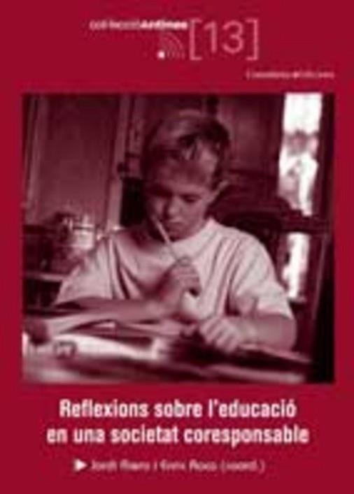 REFLEXIONS SOBRE L'EDUCACIO EN UNA SOCIETAT CORESPONSABLE | 9788497913126 | RIERA, JORDI/ROCA, ENRIC | Llibreria L'Illa - Llibreria Online de Mollet - Comprar llibres online