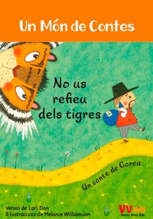 NO US REFIEU DELS TIGRES  | 9788468252001 | DON, LARI / MELANIE WILLIAMSON | Llibreria L'Illa - Llibreria Online de Mollet - Comprar llibres online