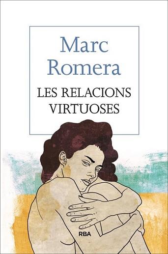 RELACIONS VIRTUOSES, LES | 9788482647418 | ROMERA, MARC | Llibreria L'Illa - Llibreria Online de Mollet - Comprar llibres online