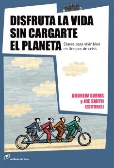 DISFRUTA LA VIDA SIN CARGARTE EL PLANETA | 9788493653675 | SIMMS, ANDREW / JOE SMITH | Llibreria L'Illa - Llibreria Online de Mollet - Comprar llibres online