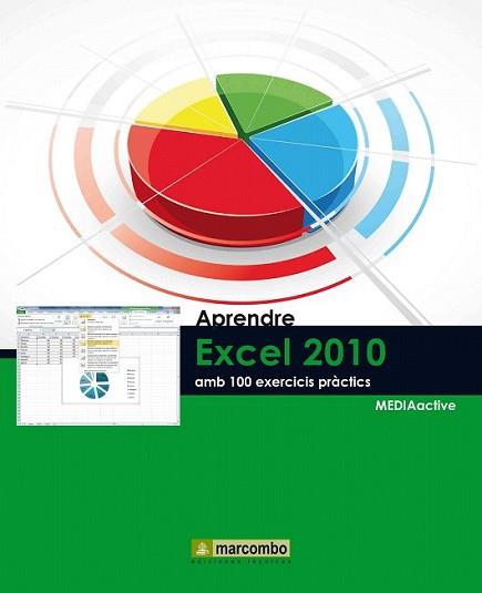 APRENDRE EXCEL 2010 AMB 100 EXERCICIS PRÀCTICS | 9788426716729 | MEDIAACTIVE | Llibreria L'Illa - Llibreria Online de Mollet - Comprar llibres online