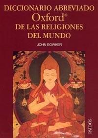 DICCIONARIO ABREVIADO OXFORD DE LAS RELIGIONES | 9788449318788 | BOWKER, JOHN | Llibreria L'Illa - Llibreria Online de Mollet - Comprar llibres online