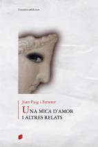 MICA D'AMOR I ALTRES RELATS, UNA | 9788497914161 | PUIG I FERRETER, JOAN | Llibreria L'Illa - Llibreria Online de Mollet - Comprar llibres online