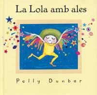 LOLA AMB ALES, LA | 9788484881537 | DUNBAR, POLLY | Llibreria L'Illa - Llibreria Online de Mollet - Comprar llibres online