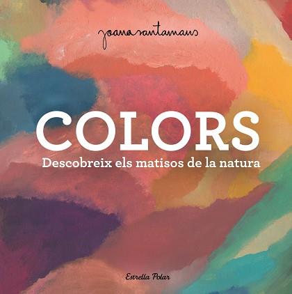 COLORS | 9788413893983 | SANTAMANS, JOANA | Llibreria L'Illa - Llibreria Online de Mollet - Comprar llibres online