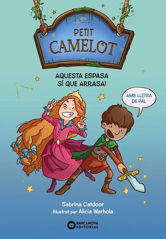 PETIT CAMELOT. AQUESTA ESPASA SÍ QUE ARRASA! | 9788448959647 | CATDOOR, SABRINA | Llibreria L'Illa - Llibreria Online de Mollet - Comprar llibres online