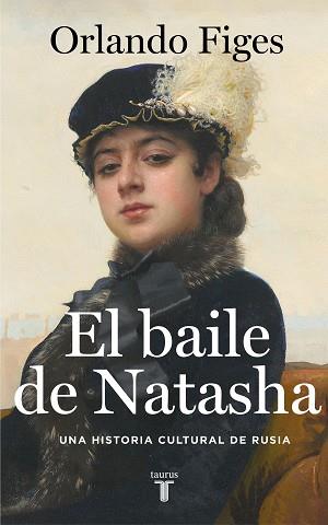 BAILE DE NATASHA, EL | 9788430624263 | FIGES, ORLANDO | Llibreria L'Illa - Llibreria Online de Mollet - Comprar llibres online