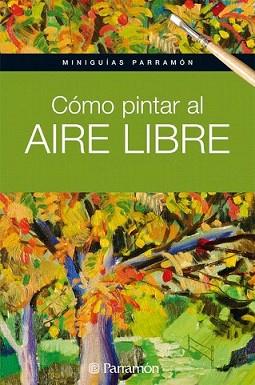 COMO PINTAR AL AIRE LIBRE | 9788434237162 | PARRAMON | Llibreria L'Illa - Llibreria Online de Mollet - Comprar llibres online