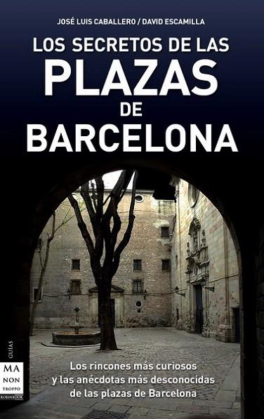 SECRETOS DE LAS PLAZAS DE BARCELONA, LOS | 9788496924949 | CABALLERO, JOS ELUIS | Llibreria L'Illa - Llibreria Online de Mollet - Comprar llibres online