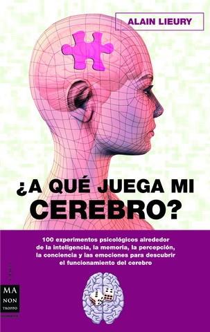 A QUE JUEGA MI CEREBRO? | 9788496924291 | LIEURY, ALAIN | Llibreria L'Illa - Llibreria Online de Mollet - Comprar llibres online