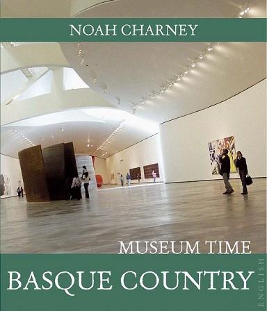 BASQUE COUNTRY MUSEUM TIME | 9788408089506 | CHARNEY, NOAH | Llibreria L'Illa - Llibreria Online de Mollet - Comprar llibres online